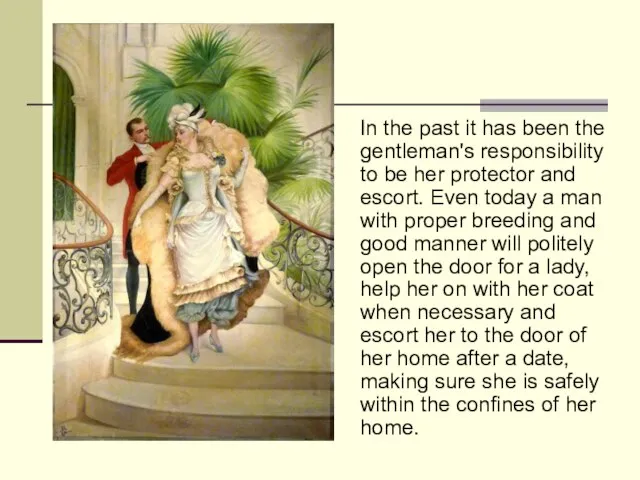 In the past it has been the gentleman's responsibility to be her