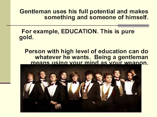 Gentleman uses his full potential and makes something and someone of himself.