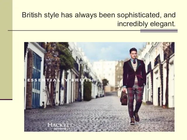 British style has always been sophisticated, and incredibly elegant.