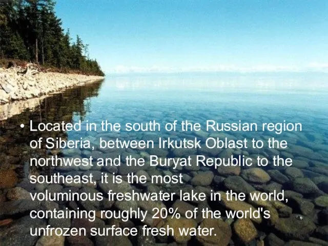 Located in the south of the Russian region of Siberia, between Irkutsk