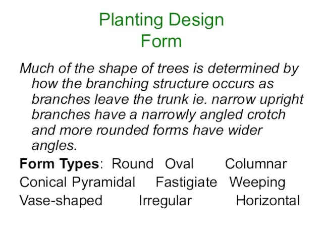 Planting Design Form Much of the shape of trees is determined by