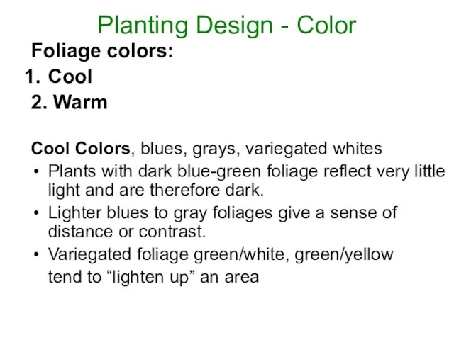 Planting Design - Color Foliage colors: Cool 2. Warm Cool Colors, blues,