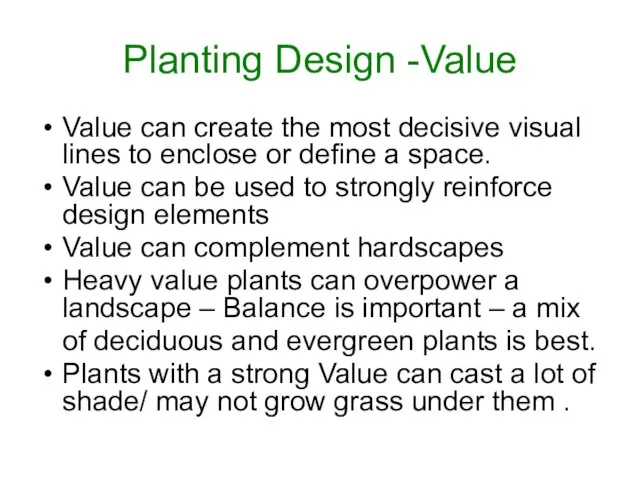 Planting Design -Value Value can create the most decisive visual lines to