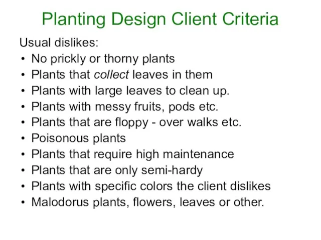 Planting Design Client Criteria Usual dislikes: No prickly or thorny plants Plants