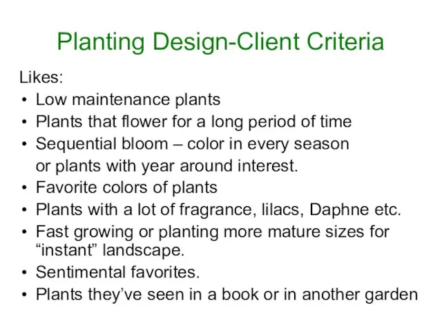 Planting Design-Client Criteria Likes: Low maintenance plants Plants that flower for a