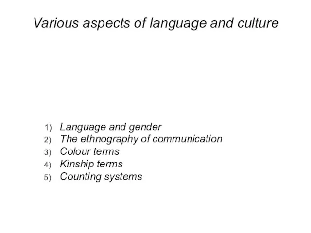 Various aspects of language and culture 1) Language and gender 2) The