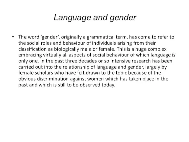 Language and gender The word ‘gender’, originally a grammatical term, has come