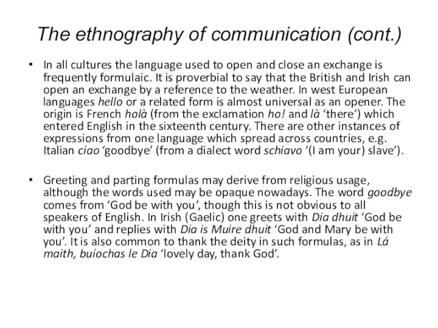 The ethnography of communication (cont.) In all cultures the language used to