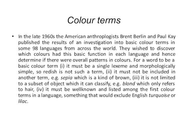 Colour terms In the late 1960s the American anthroplogists Brent Berlin and