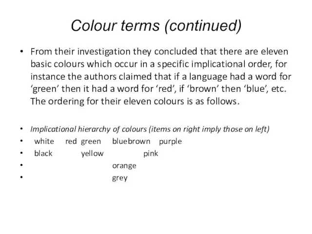 Colour terms (continued) From their investigation they concluded that there are eleven