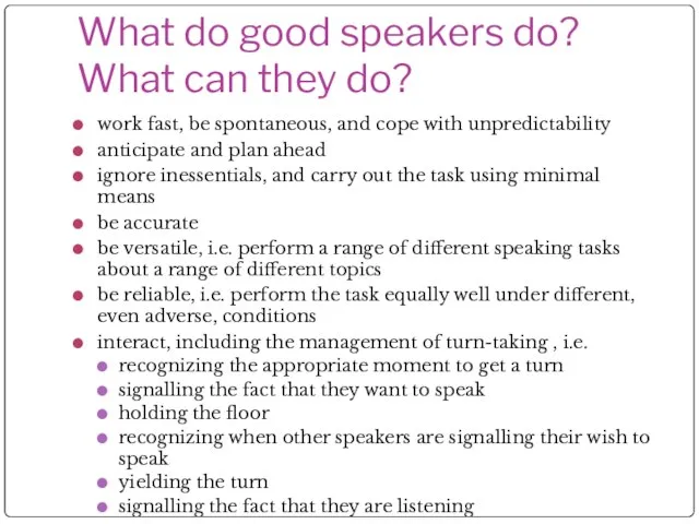 What do good speakers do? What can they do? work fast, be