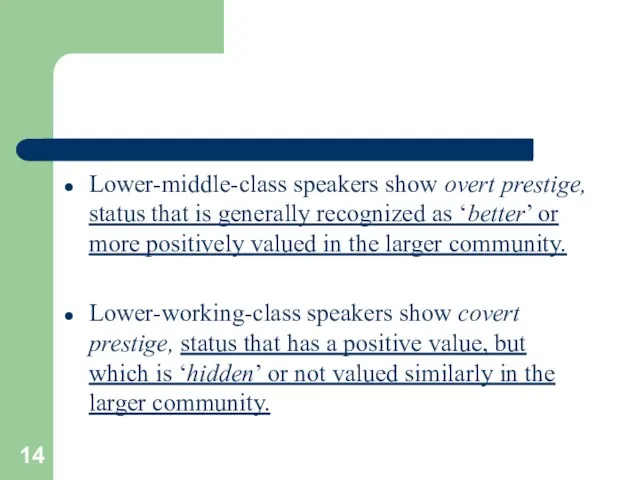 Lower-middle-class speakers show overt prestige, status that is generally recognized as ‘better’