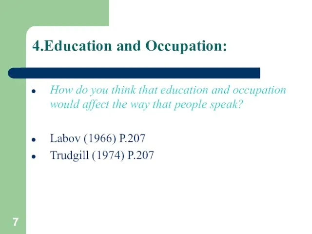 4.Education and Occupation: How do you think that education and occupation would