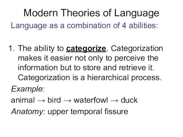 Modern Theories of Language Language as a combination of 4 abilities: The