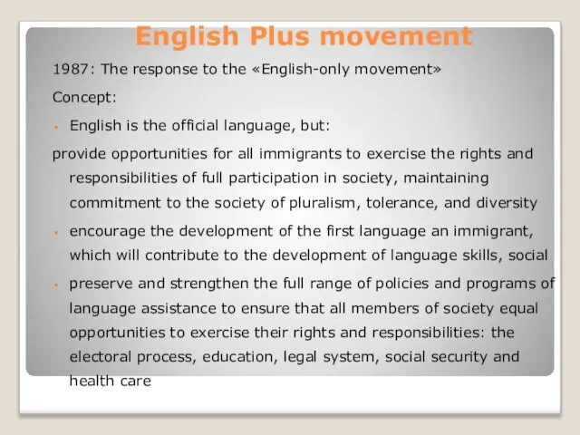 English Plus movement 1987: The response to the «English-only movement» Concept: English