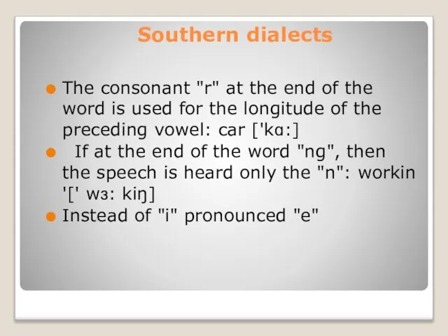 Southern dialects The consonant "r" at the end of the word is