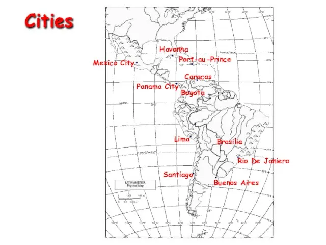 Cities Mexico City Havanna Port-au-Prince Panama City Santiago Lima Buenos Aires Brasilia