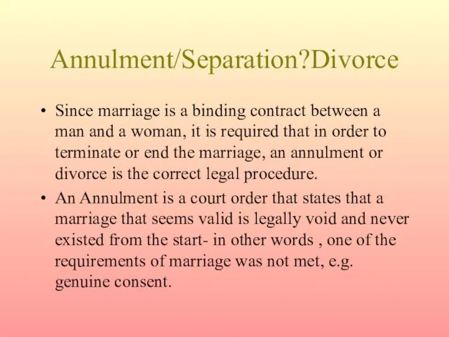 Annulment/Separation?Divorce Since marriage is a binding contract between a man and a