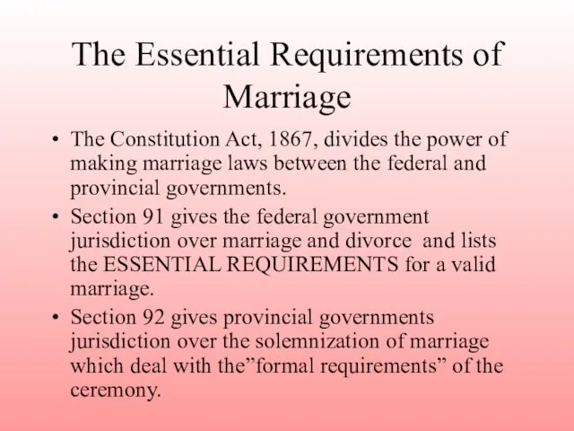 The Essential Requirements of Marriage The Constitution Act, 1867, divides the power