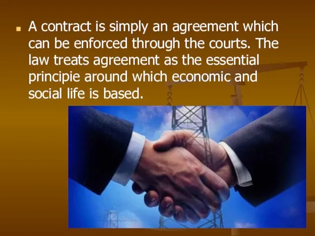A contract is simply an agreement which can be enforced through the