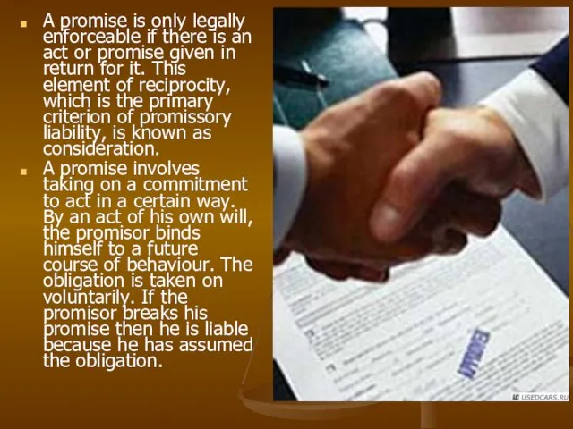 A promise is only legally enforceable if there is an act or