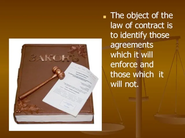 The object of the law of contract is to identify those agreements