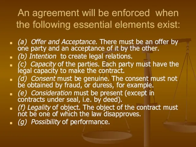 An agreement will be enforced when the following essential elements exist: (a)