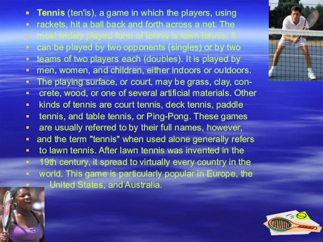 Tennis (ten'is), a game in which the players, using rackets, hit a