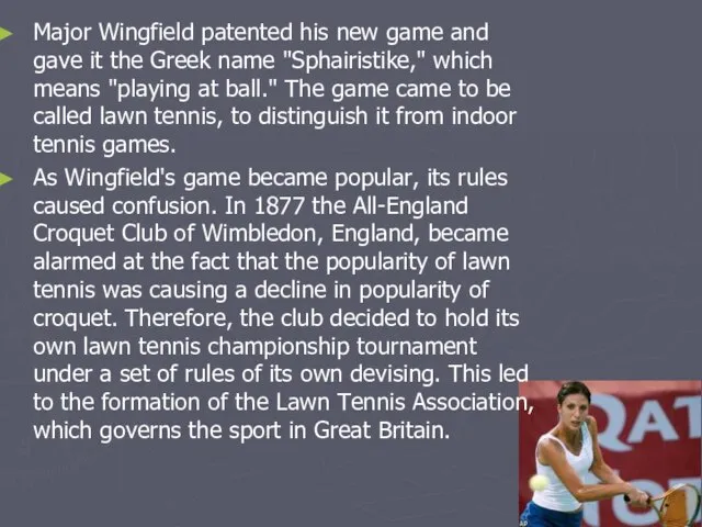 Major Wingfield patented his new game and gave it the Greek name