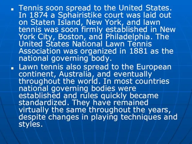 Tennis soon spread to the United States. In 1874 a Sphairistike court