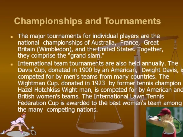 Championships and Tournaments The major tournaments for individual players are the national