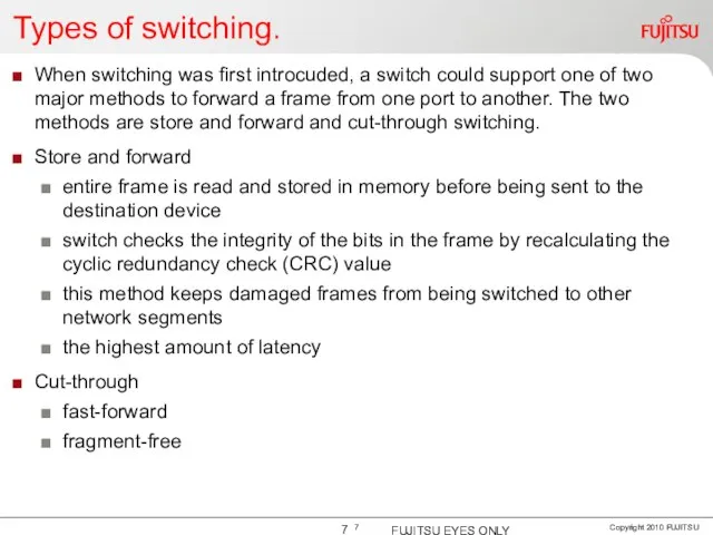 Types of switching. When switching was first introcuded, a switch could support