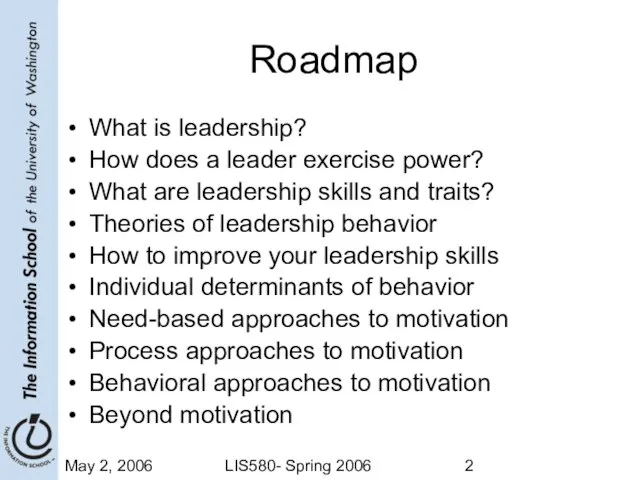 May 2, 2006 LIS580- Spring 2006 Roadmap What is leadership? How does