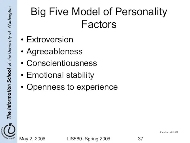 May 2, 2006 LIS580- Spring 2006 Big Five Model of Personality Factors