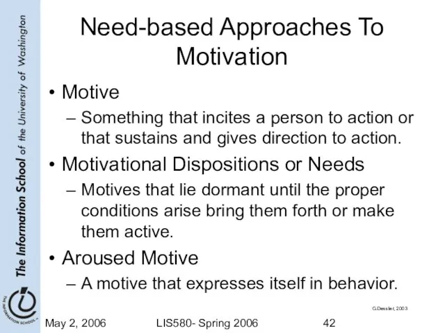 May 2, 2006 LIS580- Spring 2006 Need-based Approaches To Motivation Motive Something