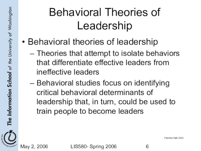 May 2, 2006 LIS580- Spring 2006 Behavioral Theories of Leadership Behavioral theories