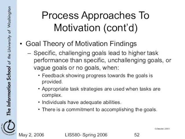 May 2, 2006 LIS580- Spring 2006 Process Approaches To Motivation (cont’d) Goal