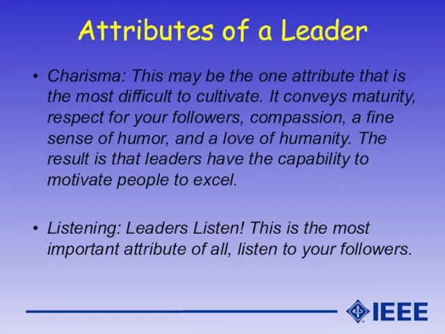 Attributes of a Leader Charisma: This may be the one attribute that