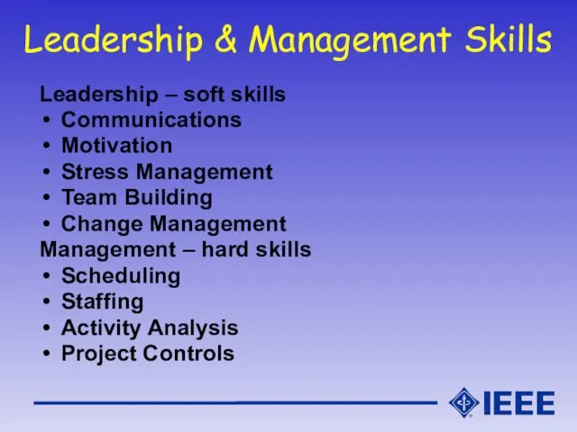 Leadership & Management Skills Leadership – soft skills Communications Motivation Stress Management