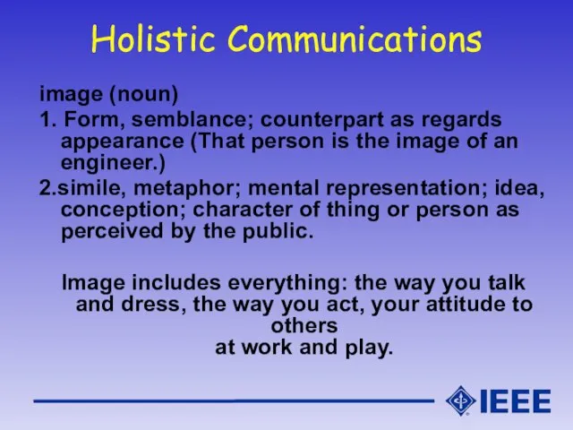 Holistic Communications image (noun) 1. Form, semblance; counterpart as regards appearance (That