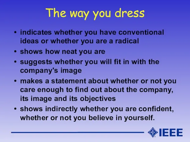 The way you dress indicates whether you have conventional ideas or whether