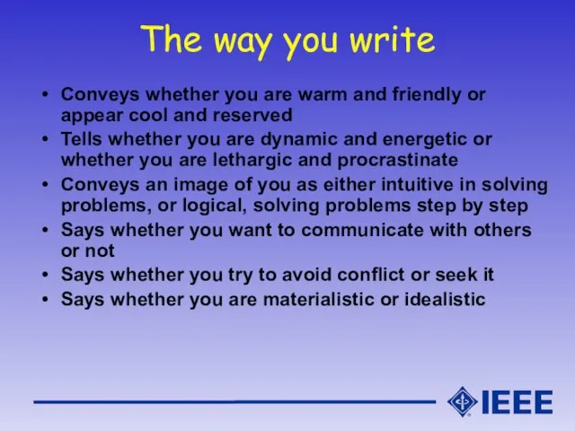 The way you write Conveys whether you are warm and friendly or