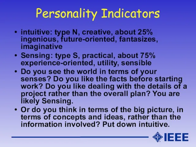 Personality Indicators intuitive: type N, creative, about 25% ingenious, future-oriented, fantasizes, imaginative