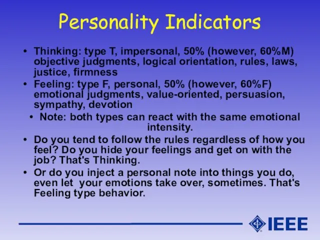 Personality Indicators Thinking: type T, impersonal, 50% (however, 60%M) objective judgments, logical