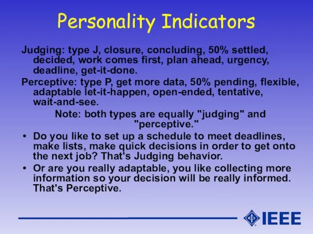 Personality Indicators Judging: type J, closure, concluding, 50% settled, decided, work comes