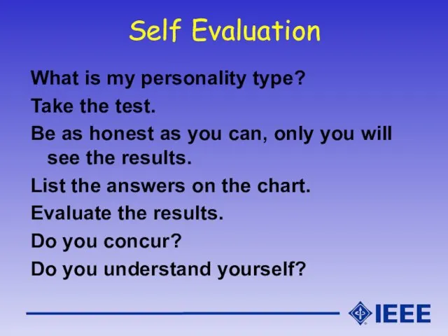 Self Evaluation What is my personality type? Take the test. Be as