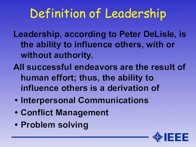 Definition of Leadership Leadership, according to Peter DeLisle, is the ability to