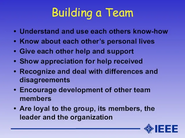 Building a Team Understand and use each others know-how Know about each