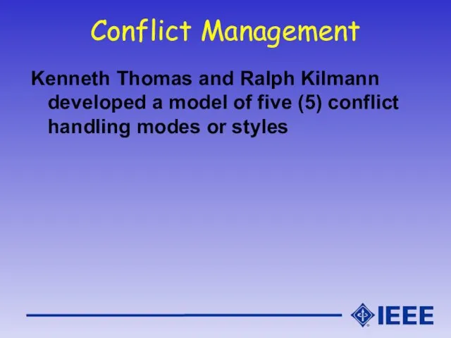 Conflict Management Kenneth Thomas and Ralph Kilmann developed a model of five