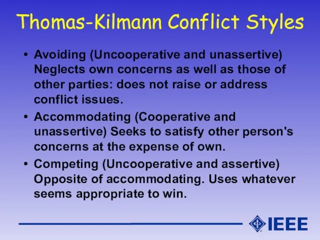 Thomas-Kilmann Conflict Styles Avoiding (Uncooperative and unassertive) Neglects own concerns as well